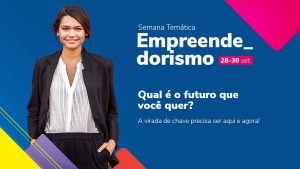 Read more about the article Vem aí a Semana Temática de Empreendedorismo. Você não perde por esperar!