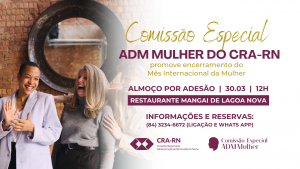 Read more about the article Comissão ADM Mulher do CRA-RN comemora o mês da Mulher