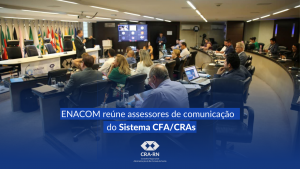 Read more about the article CRA-RN participa de Encontro de Comunicação do Sistema CFA/CRAs