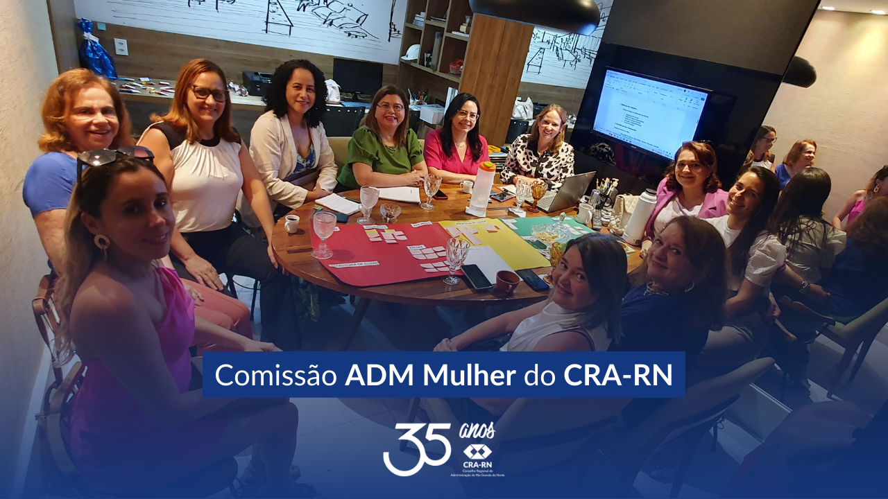 You are currently viewing Comissão ADM Mulher do CRA-RN planeja 2024