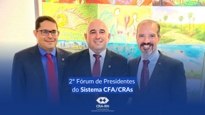 Read more about the article CRA-RN participa do 2º Fórum de Presidentes do Sistema CFA/CRAs