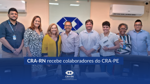 Read more about the article CRA-RN recebe visita técnica de colaboradores do CRA-PE