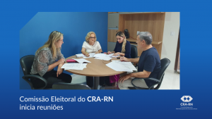 Leia mais sobre o artigo Comissão Eleitoral do CRA-RN realiza primeira reunião