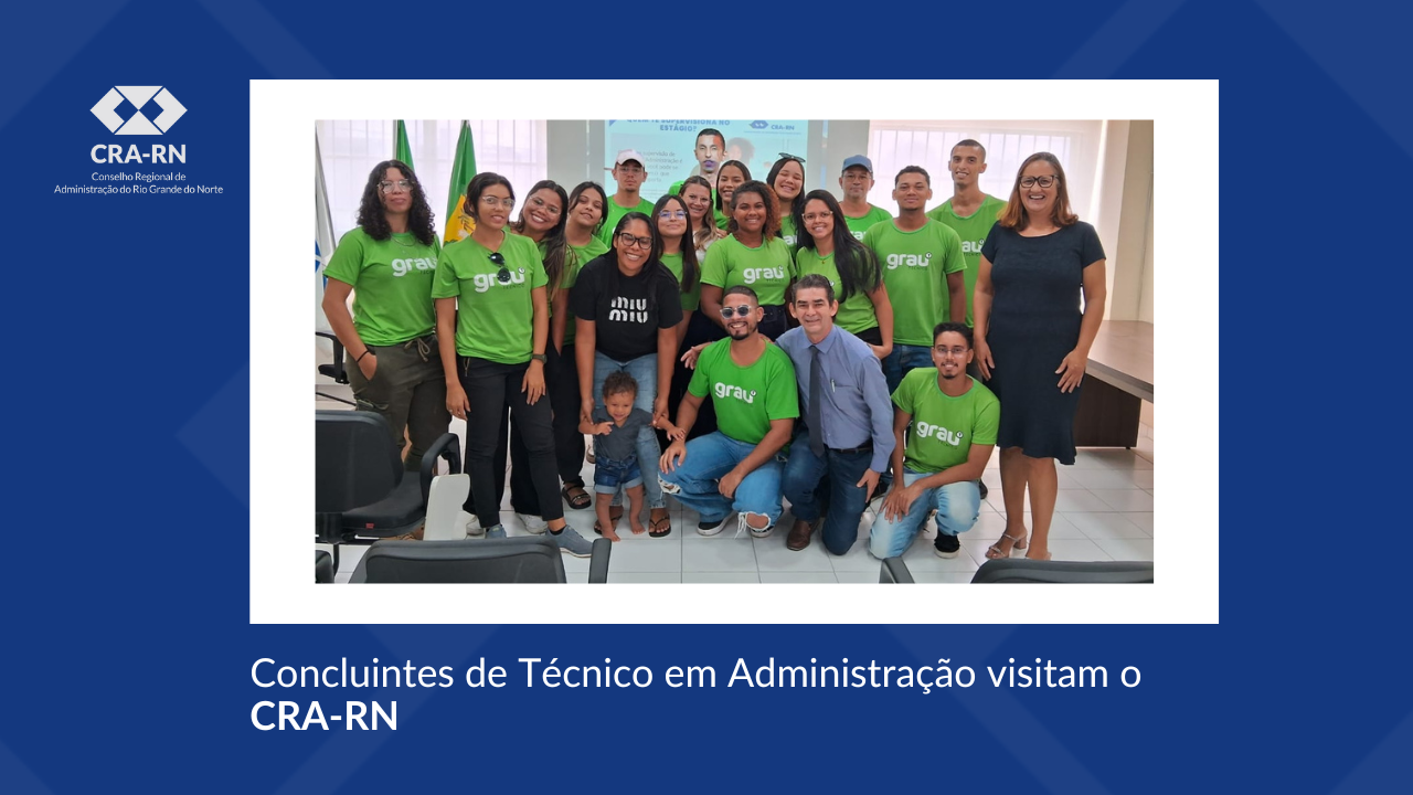 Leia mais sobre o artigo CRA-RN recebe visita de alunos concluintes de Técnico em Administração