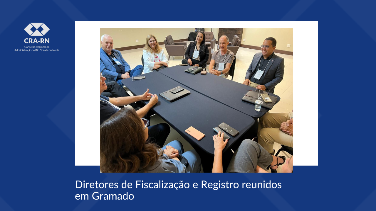 Você está visualizando atualmente Reunião de Diretores de Fiscalização e Registro marca o Fórum Internacional de Administração em Gramado