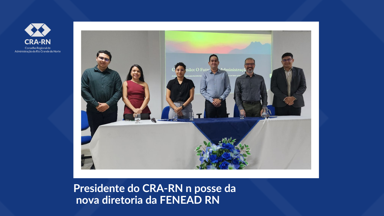 Leia mais sobre o artigo Presidente do CRA-RN prestigia posse da nova diretoria da FENEAD RN