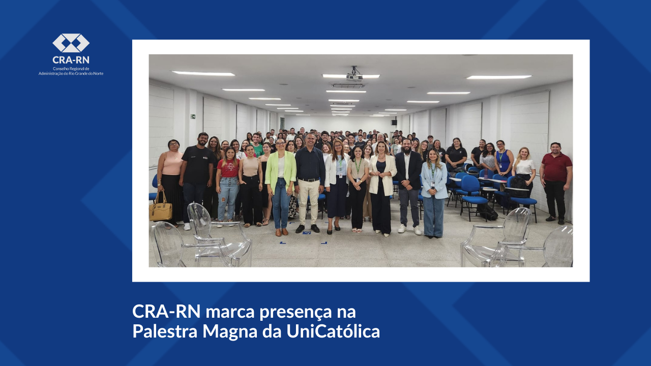 Leia mais sobre o artigo CRA-RN Marca Presença na Palestra Magna da UniCatólica