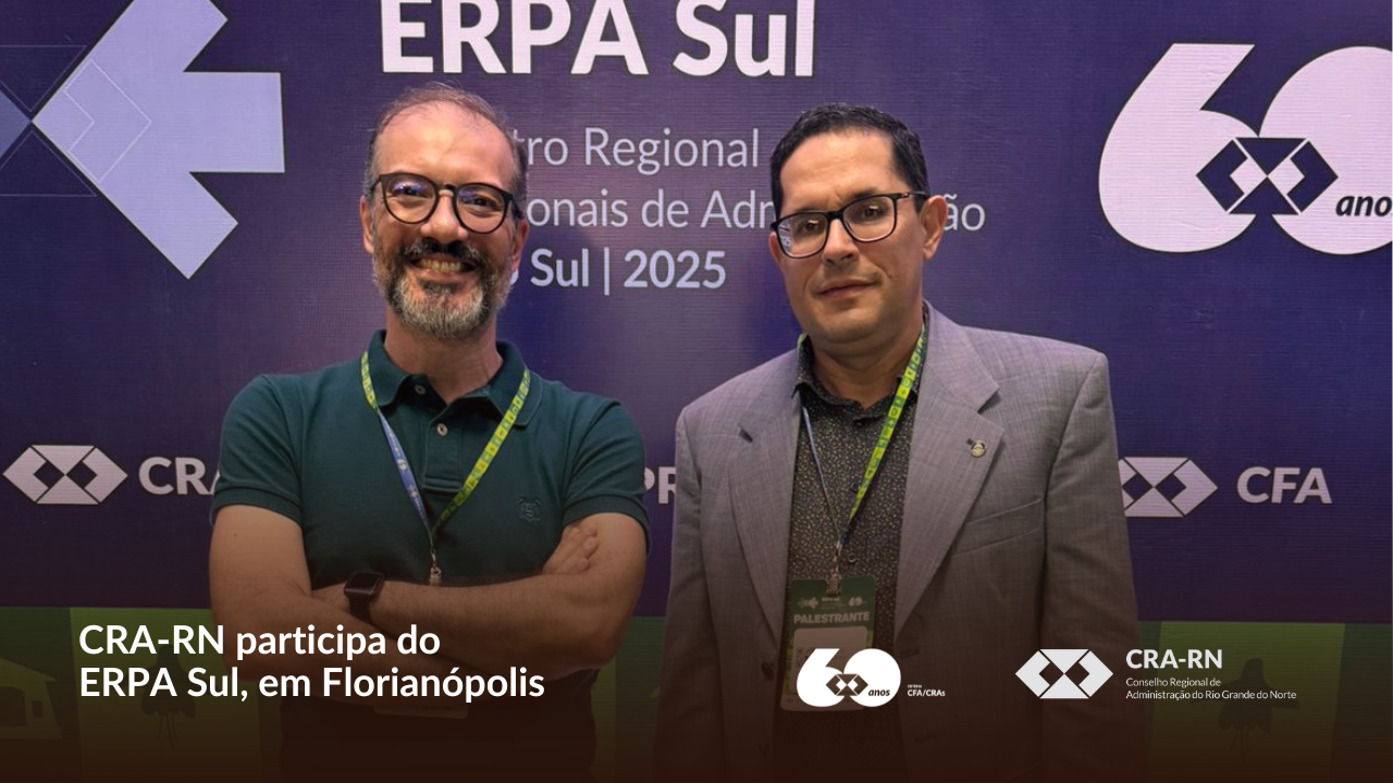 Você está visualizando atualmente CRA-RN acompanha debates sobre os rumos da Administração no Erpa Sul