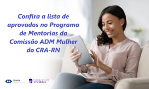 Leia mais sobre o artigo Divulgada a lista de aprovados no Programa de Mentorias da Comissão ADM Mulher.