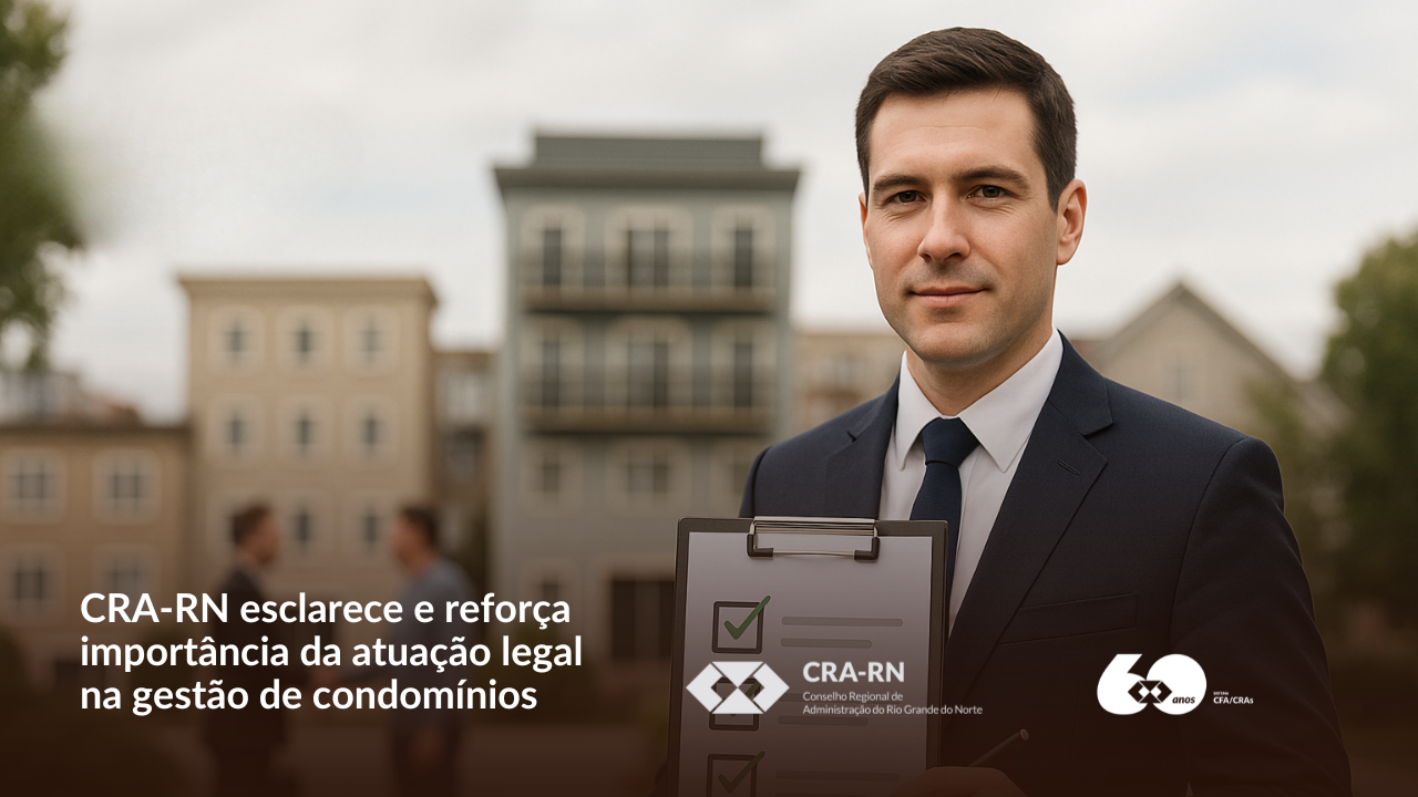 Você está visualizando atualmente CRA-RN reforça obrigatoriedade de registro para administradoras de condomínios e síndicos profissionais