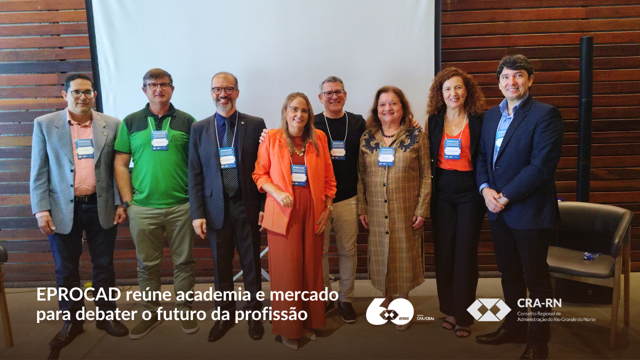 Você está visualizando atualmente CRA-RN realiza o 11º EPROCAD e inicia comemorações pelos 60 anos da Administração