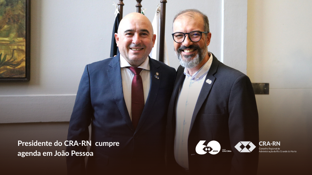 Você está visualizando atualmente Presidente do CRA-RN participa do Fórum de Presidentes e de eventos da área de Administração em João Pessoa