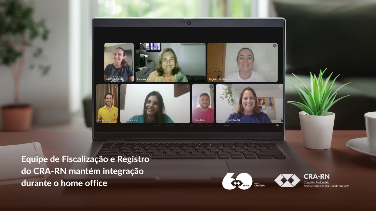 Leia mais sobre o artigo Integração e alinhamento marcam reuniões da equipe de Fiscalização e Registro do CRA-RN durante período de home office