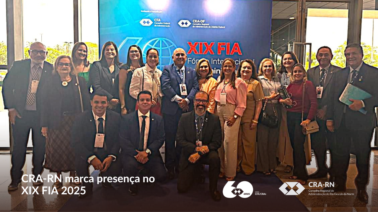 Você está visualizando atualmente Comitiva do CRA-RN reforça atuação institucional no XIX Fórum Internacional de Administração 2025