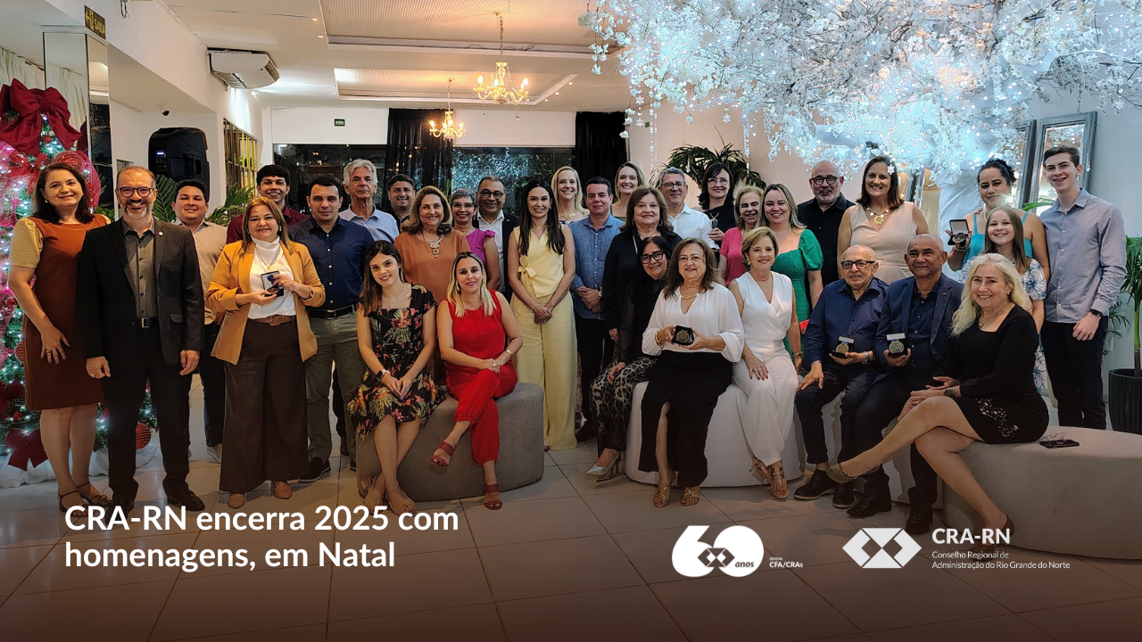 Você está visualizando atualmente CRA-RN encerra 2025 e celebrações do Jubileu de Diamante da Administração com homenagens, em Natal