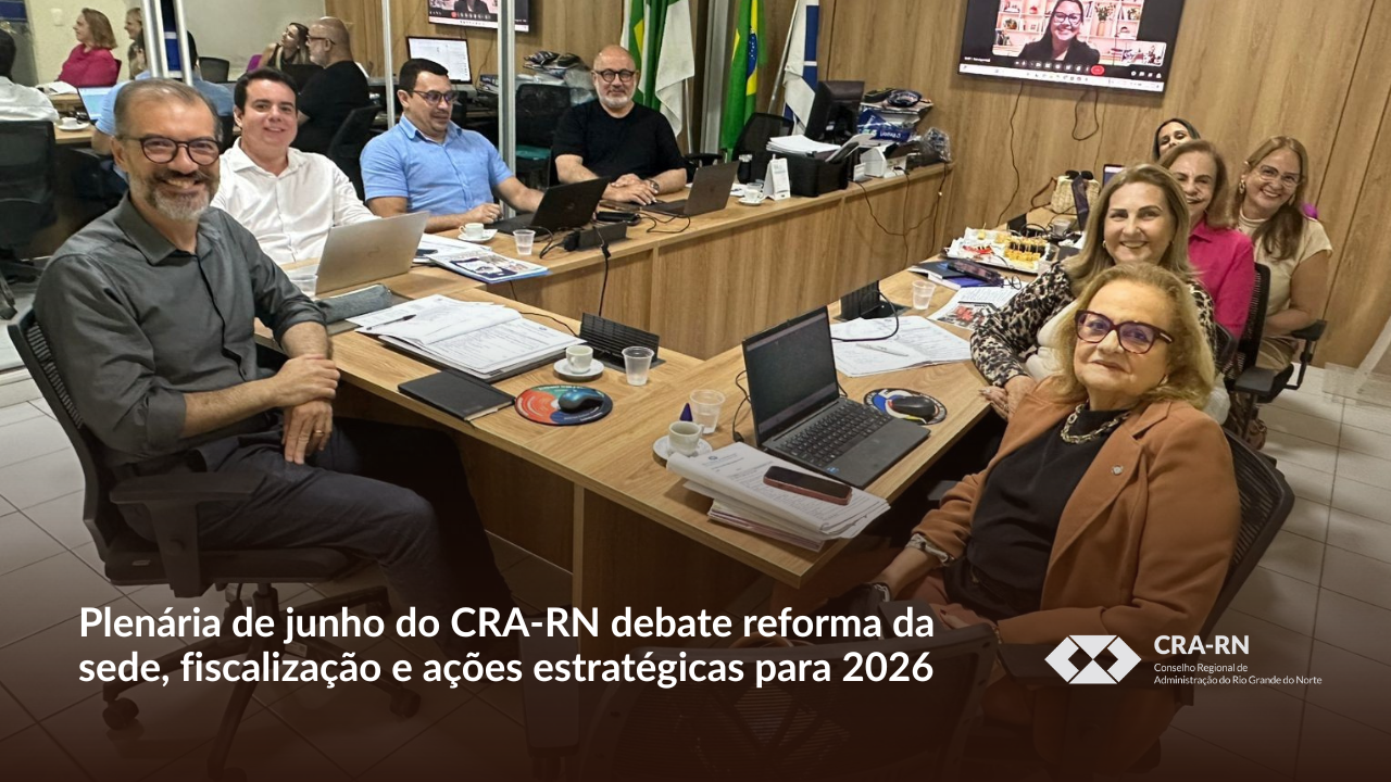 Você está visualizando atualmente Reunião Plenária de junho debate andamento da reforma da sede, ações de fiscalização e projetos estratégicos do CRA-RN